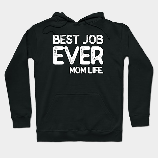 Best Job Ever Mom Life Hoodie by PixelArt